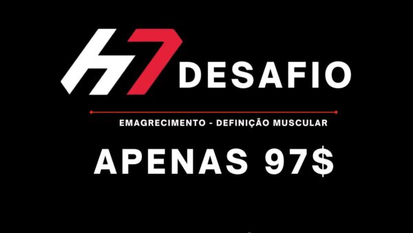 H7 Desafio - Emagrecimento e Definição muscular